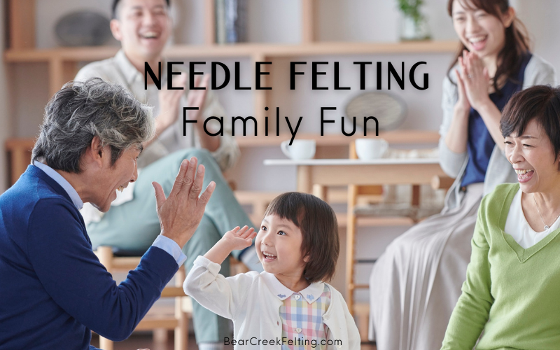 Needle Felting Family Fun