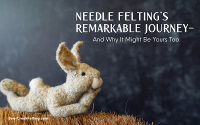 The Brief History of Needle Felting and Why You Should Join this Amazing Tradition